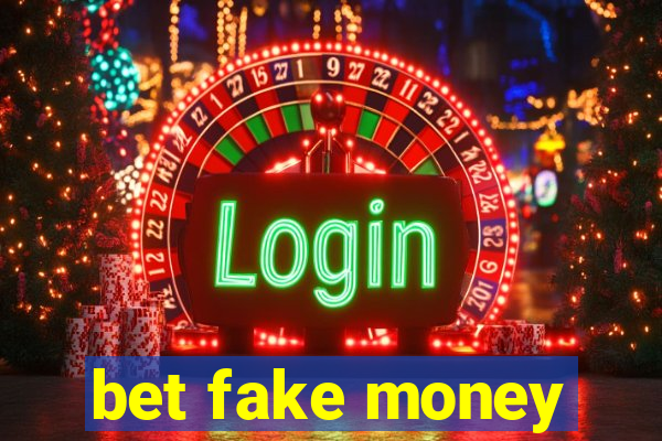 bet fake money